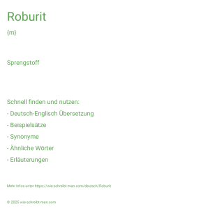 Wie schreibt man Roburit? Bedeutung, Synonym, Antonym & Zitate.