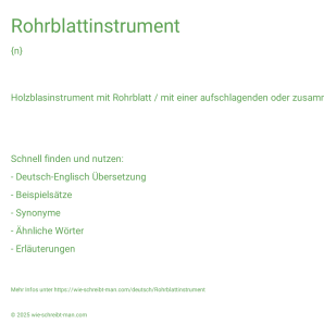 Wie schreibt man Rohrblattinstrument? Bedeutung, Synonym, Antonym & Zitate.