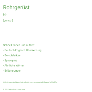 Wie schreibt man Rohrgerüst? Bedeutung, Synonym, Antonym & Zitate.