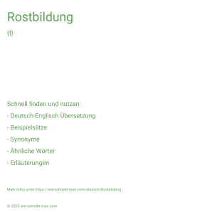 Wie schreibt man Rostbildung? Bedeutung, Synonym, Antonym & Zitate.