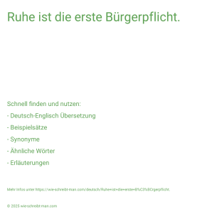 Wie schreibt man Ruhe ist die erste Bürgerpflicht.? Bedeutung, Synonym, Antonym & Zitate.