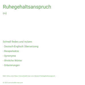 Wie schreibt man Ruhegehaltsanspruch? Bedeutung, Synonym, Antonym & Zitate.