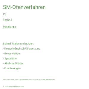 Wie schreibt man SM-Ofenverfahren? Bedeutung, Synonym, Antonym & Zitate.