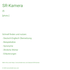 Wie schreibt man SR-Kamera? Bedeutung, Synonym, Antonym & Zitate.