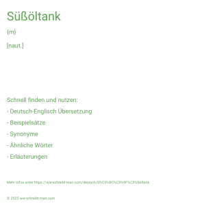 Wie schreibt man Süßöltank? Bedeutung, Synonym, Antonym & Zitate.