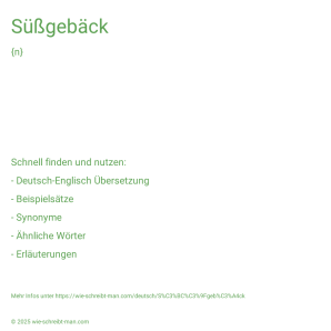 Wie schreibt man Süßgebäck? Bedeutung, Synonym, Antonym & Zitate.