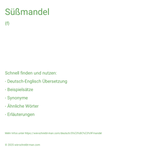 Wie schreibt man Süßmandel? Bedeutung, Synonym, Antonym & Zitate.