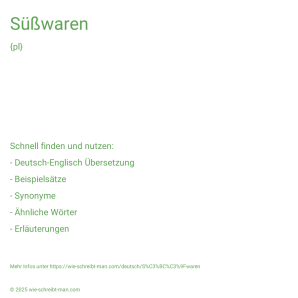 Wie schreibt man Süßwaren? Bedeutung, Synonym, Antonym & Zitate.