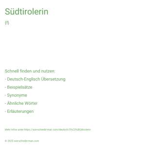 Wie schreibt man Südtirolerin? Bedeutung, Synonym, Antonym & Zitate.