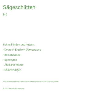 Wie schreibt man Sägeschlitten? Bedeutung, Synonym, Antonym & Zitate.