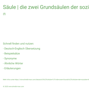 Wie schreibt man Säule | die zwei Grundsäulen der sozialen Marktwirtschaft? Bedeutung, Synonym, Antonym & Zitate.
