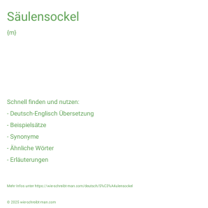 Wie schreibt man Säulensockel? Bedeutung, Synonym, Antonym & Zitate.