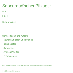 Wie schreibt man Sabouraud'scher Pilzagar? Bedeutung, Synonym, Antonym & Zitate.