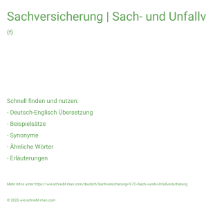 Wie schreibt man Sachversicherung | Sach- und Unfallversicherung? Bedeutung, Synonym, Antonym & Zitate.