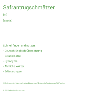 Wie schreibt man Safrantrugschmätzer? Bedeutung, Synonym, Antonym & Zitate.