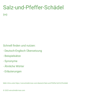 Wie schreibt man Salz-und-Pfeffer-Schädel? Bedeutung, Synonym, Antonym & Zitate.