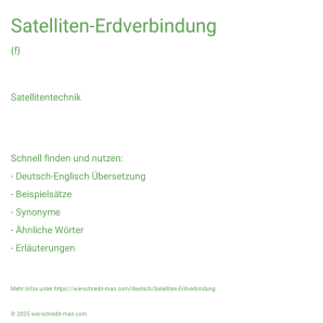 Wie schreibt man Satelliten-Erdverbindung? Bedeutung, Synonym, Antonym & Zitate.
