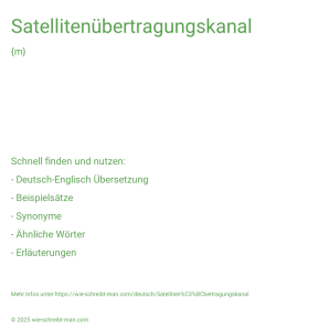 Wie schreibt man Satellitenübertragungskanal? Bedeutung, Synonym, Antonym & Zitate.