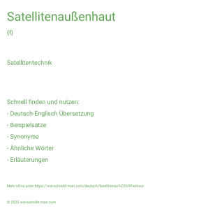 Wie schreibt man Satellitenaußenhaut? Bedeutung, Synonym, Antonym & Zitate.