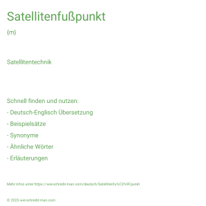 Wie schreibt man Satellitenfußpunkt? Bedeutung, Synonym, Antonym & Zitate.