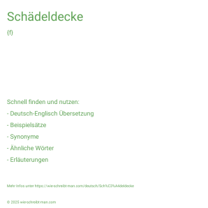 Wie schreibt man Schädeldecke? Bedeutung, Synonym, Antonym & Zitate.