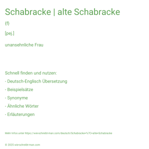 Wie schreibt man Schabracke | alte Schabracke? Bedeutung, Synonym, Antonym & Zitate.