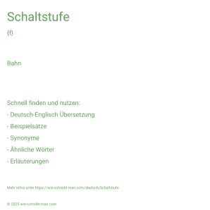 Wie schreibt man Schaltstufe? Bedeutung, Synonym, Antonym & Zitate.