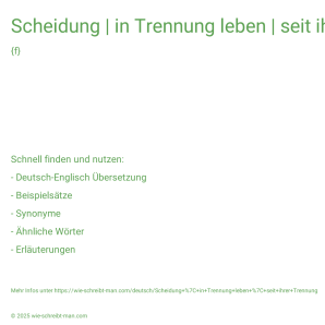Wie schreibt man Scheidung | in Trennung leben | seit ihrer Trennung? Bedeutung, Synonym, Antonym & Zitate.