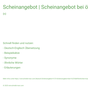 Wie schreibt man Scheinangebot | Scheinangebot bei öffentlichen Ausschreibungen? Bedeutung, Synonym, Antonym & Zitate.