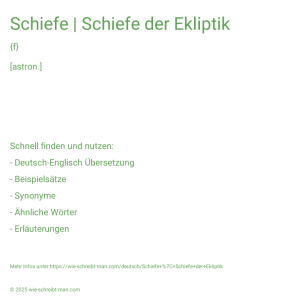 Wie schreibt man Schiefe | Schiefe der Ekliptik? Bedeutung, Synonym, Antonym & Zitate.