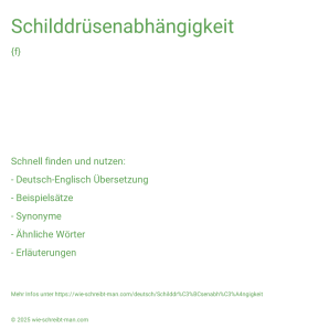Wie schreibt man Schilddrüsenabhängigkeit? Bedeutung, Synonym, Antonym & Zitate.