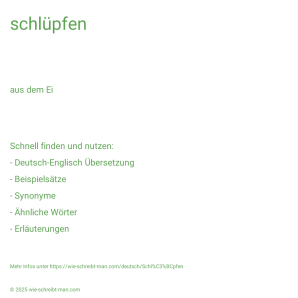 Wie schreibt man schlüpfen? Bedeutung, Synonym, Antonym & Zitate.