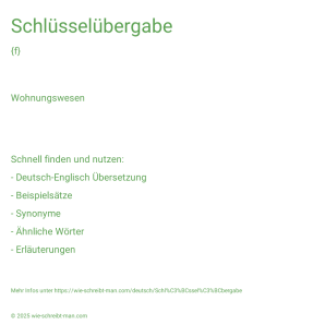 Wie schreibt man Schlüsselübergabe? Bedeutung, Synonym, Antonym & Zitate.