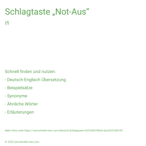 Wie schreibt man Schlagtaste „Not-Aus“? Bedeutung, Synonym, Antonym & Zitate.