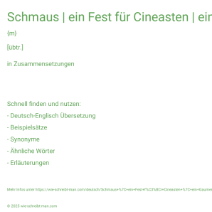 Wie schreibt man Schmaus | ein Fest für Cineasten | ein Gaumenschmaus | ein Augenschmaus? Bedeutung, Synonym, Antonym & Zitate.