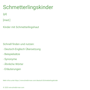 Wie schreibt man Schmetterlingskinder? Bedeutung, Synonym, Antonym & Zitate.
