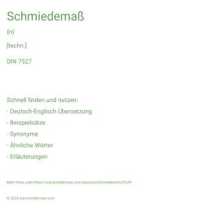 Wie schreibt man Schmiedemaß? Bedeutung, Synonym, Antonym & Zitate.