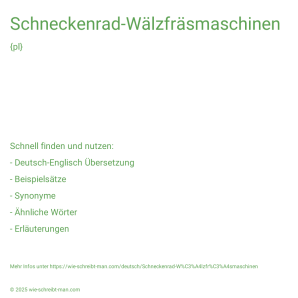 Wie schreibt man Schneckenrad-Wälzfräsmaschinen? Bedeutung, Synonym, Antonym & Zitate.