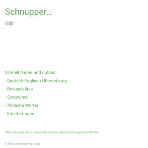 Wie schreibt man Schnupper…? Bedeutung, Synonym, Antonym & Zitate.