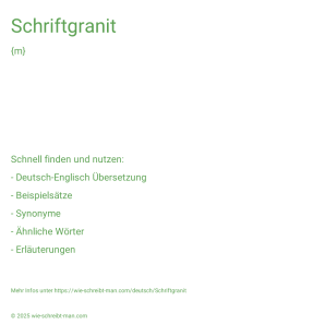Wie schreibt man Schriftgranit? Bedeutung, Synonym, Antonym & Zitate.