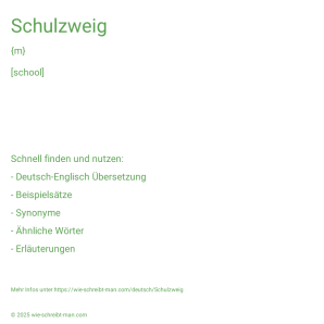 Wie schreibt man Schulzweig? Bedeutung, Synonym, Antonym & Zitate.
