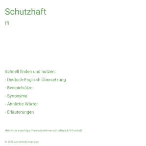 Wie schreibt man Schutzhaft? Bedeutung, Synonym, Antonym & Zitate.