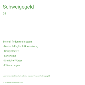 Wie schreibt man Schweigegeld? Bedeutung, Synonym, Antonym & Zitate.