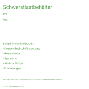 Wie schreibt man Schwerstlastbehälter? Bedeutung, Synonym, Antonym & Zitate.