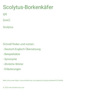 Wie schreibt man Scolytus-Borkenkäfer? Bedeutung, Synonym, Antonym & Zitate.