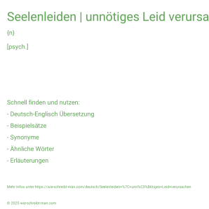Wie schreibt man Seelenleiden | unnötiges Leid verursachen? Bedeutung, Synonym, Antonym & Zitate.