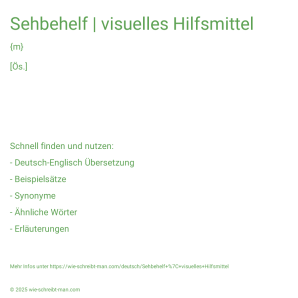 Wie schreibt man Sehbehelf | visuelles Hilfsmittel? Bedeutung, Synonym, Antonym & Zitate.