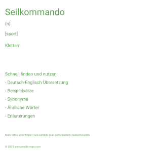 Wie schreibt man Seilkommando? Bedeutung, Synonym, Antonym & Zitate.