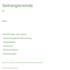 Wie schreibt man Seilrangierwinde? Bedeutung, Synonym, Antonym & Zitate.