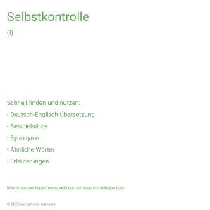 Wie schreibt man Selbstkontrolle? Bedeutung, Synonym, Antonym & Zitate.